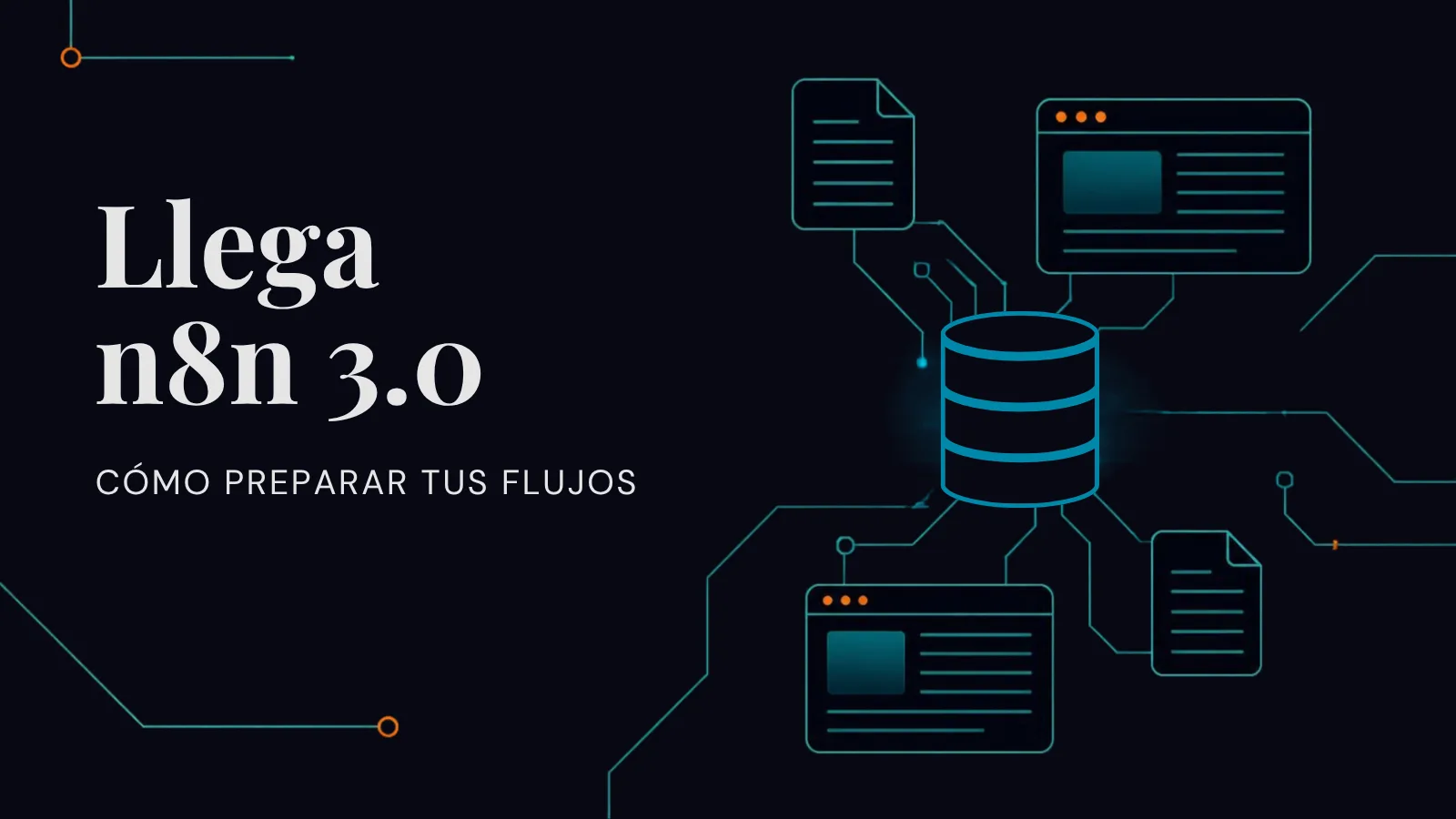 Portada en azul noche con el texto "Llega n8n 3.0, cómo preparar tus flujos" y un diagrama de circuitos que conecta una base de datos con documentos y ventanas