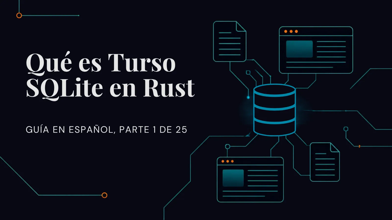 Portada de la serie Turso en español, parte 1: Qué es Turso, SQLite en Rust, con una ilustración de base de datos y líneas de circuito sobre fondo azul noche