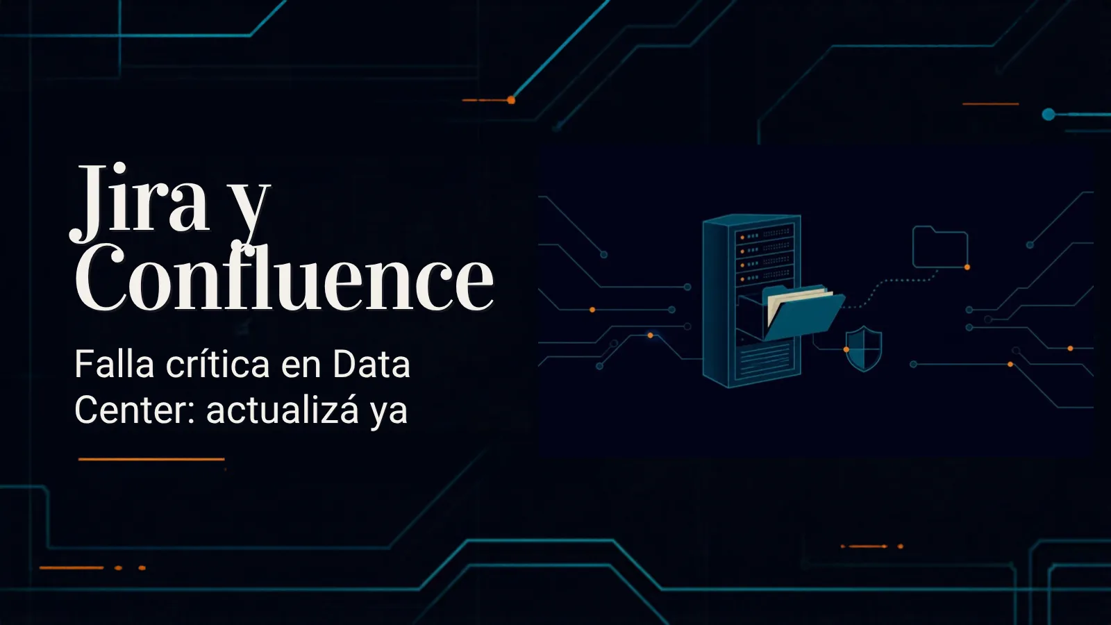 Ilustración de un servidor con una carpeta de archivos abierta y un escudo, junto al título "Jira y Confluence: falla crítica en Data Center"