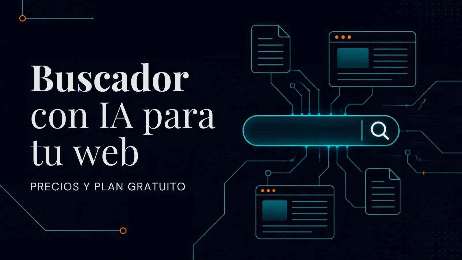 Barra de búsqueda con lupa conectada por circuitos a páginas web y documentos, sobre fondo azul noche, con el texto "Buscador con IA para tu web: precios y plan gratuito"