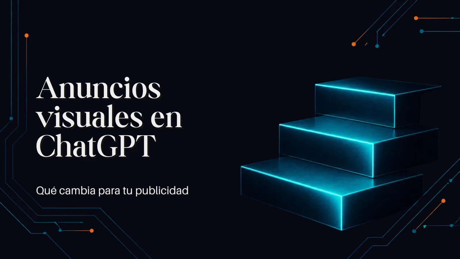 Portada en azul noche con el título "Anuncios visuales en ChatGPT" y el subtítulo "Qué cambia para tu publicidad"