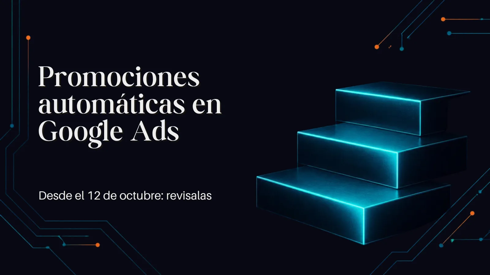 Portada en azul noche con el título "Promociones automáticas en Google Ads" y el subtítulo "Desde el 12 de octubre: revisalas"